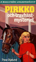 Pirkko och travhäst-mysteriet - Thea Oljelund