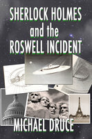 Sherlock Holmes and The Roswell Incident - Michael Druce
