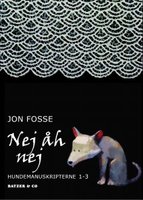 Nej åh nej: Hundemanuskripterne 1-3 - Jon Fosse