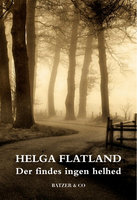 Der findes ingen helhed - Helga Flatland