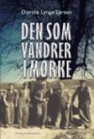 DEN SOM VANDRER I MØRKE - Dorthe Lynge Larsen