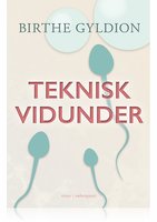 TEKNISK VIDUNDER - Birthe Gyldion
