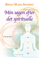 Min søgen efter det spirituelle - Birgit Marie Schmidt