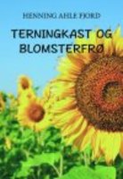 TERNINGKAST OG BLOMSTERFRØ - Henning Ahle Fjord