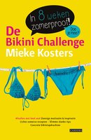 De bikini challenge: in 8 weken zomerproof!; afvallen met heel veel zonnige motivatie en inspiratie, lichte zomerse recepten, slimme slanke tips, concrete bikiniopdrachten - Mieke Kosters