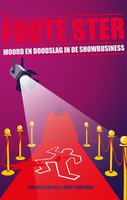 De foute ster: moord en doodslag in de showbusiness - Jan-Cees Butter, Joost Houtman