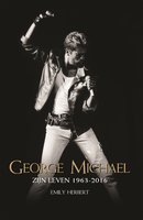 George Michael: Zijn leven 1963-2016 - Emily Herbert