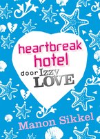 Heartbreak hotel: door IzzyLove - Manon Sikkel
