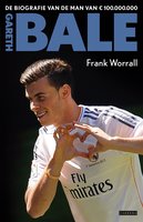 Gareth Bale: de biografie van de man van 100.000.000 euro - Frank Worrall