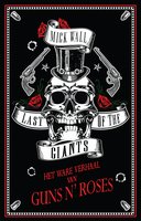 Last of the Giants: Het ware verhaal van Guns N' Roses - Mick Wall