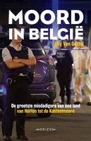 Moord in België: De grootste misdadigers van ons land. Van Horion tot de Kasteelmoord. - Guy van Gestel