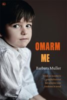 Omarm me: sinds ze moeder is gaat Barbara tot het uiterste voor kinderen in nood - Barbara Muller