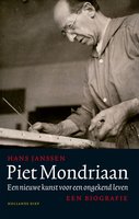 Piet Mondriaan: Een nieuwe kunst voor een ongekend leven - Hans Janssen