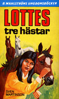 Lottes tre hästar - Sven Martinson