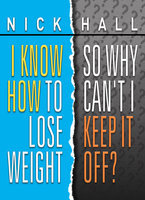 I Know How to Lose Weight, So Why Can't I Keep it Off? - Nick Hall