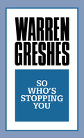 So Who's Stopping You - Warren Greshes
