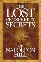 Lost Properity Secrets of Napoleon Hill - Napoleon Hill