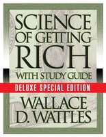 The Science of Getting Rich with Study Guide: Deluxe Special Edition - Wallace D. Wattle