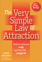 The Very Simple Law of Attraction: Find Out What You Really Want from Life . . . and Get It! - Marie Diamond