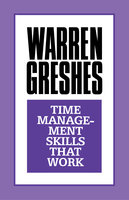 Time Management Skills That Work - Warren Greshes