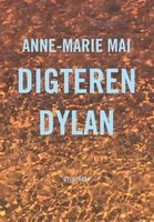 Digteren Dylan - Anne-Marie Mai