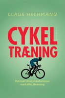Cykeltræning: Optimer dine præstationer med effekttræning - Claus Hechmann