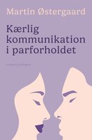 Kærlig kommunikation i parforholdet - Martin Østergaard