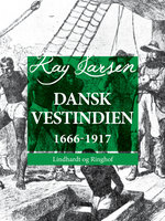 Dansk Vestindien 1666-1917 - Kay Larsen