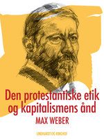 Den protestantiske etik og kapitalismens ånd - Max Weber