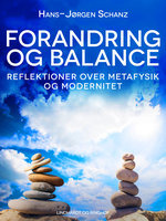 Forandring og balance. Reflektioner over metafysik og modernitet - Hans-Jørgen Schanz