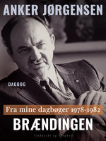 Fra mine dagbøger. 1978-1982. Brændingen - Anker Jørgensen