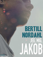Jeg, mig, Jakob - Bertill Nordahl