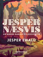 Jesper Næsvis og andre danske folkeeventyr - Jesper Ewald