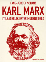 Karl Marx i tilbageblik efter murens fald - Hans-Jørgen Schanz