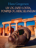 Liv og død i Ostia, Pompeji og Herculaneum - Hans Gregersen
