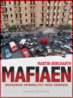 Mafiaen. Økonomisk kriminalitet over grænser - Martin Burcharth