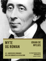 Myte og roman: H.C. Andersens romaner mellem romantik og realisme - Johan de Mylius