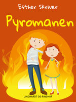 Pyromanen - Esther Skriver