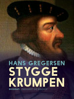 Stygge Krumpen - den sidste Børglumbisp. Et historisk portræt - Hans Gregersen