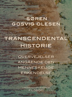 Transcendental historie. Overvejelser angående den menneskelige erkendelse - Søren Gosvig Olesen