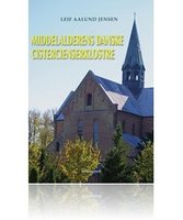 Middelalderens danske cistercienserklostre - Laif Aalund Jensen
