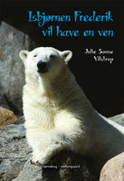 Isbjørnen Frederik vil have en ven - Julie Sonne Vilstrup