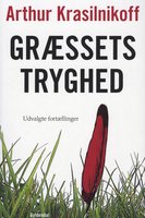 Græssets tryghed: Udvalgte fortællinger - Arthur Krasilnikoff