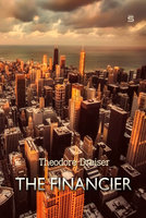The Financier: A Novel - Theodore Dreiser