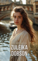Zuleika Dobson: An Oxford Love Story - Max Beerbohm