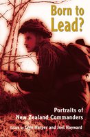 Born to Lead?: Portraits of New Zealand Commanders - Joel Hayward, Glyn Harper