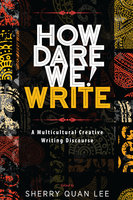 How Dare We! Write: A Multicultural Creative Writing Discourse - 