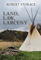 LAND, LAW, LARCENY - Robert Storace