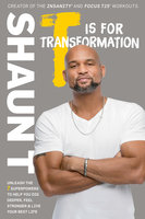 T Is for Transformation - Shaun T.