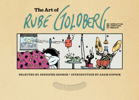 The Art of Rube Goldberg: (A) Inventive (B) Cartoon (C) Genius - Rube Goldberg